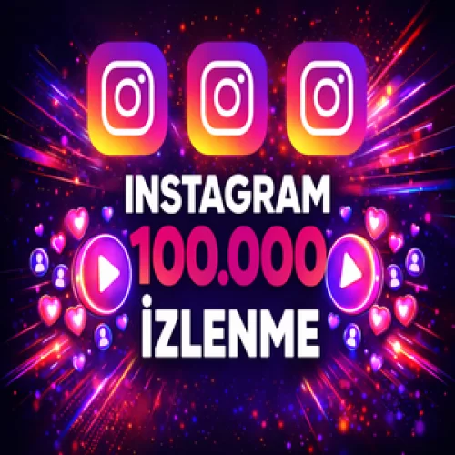  Hızlı Teslim - İNSTAGRAM 100.000 İZLENME